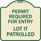Signmission Permit Required for Entry Lot Is Patrolled Parking Heavy-Gauge Aluminum Sign, 18" H, TG-1818-23308 A-DES-TG-1818-23308 - alternate 1